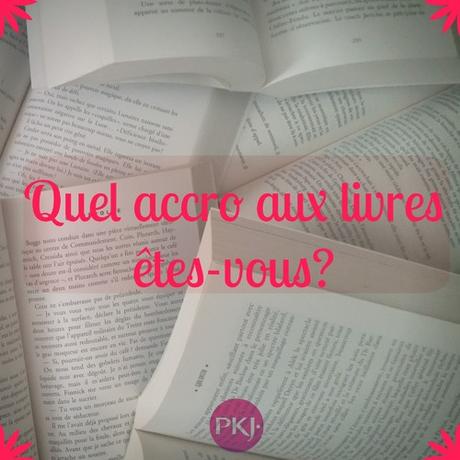 TEST/TAG: QUEL ACCRO AUX LIVRES ÊTES-VOUS?