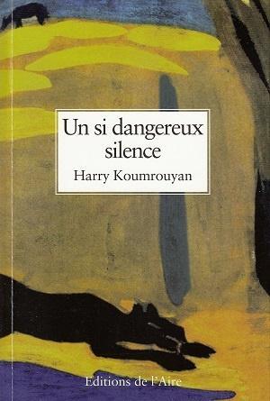 Un si dangereux silence, de Harry Koumrouyan