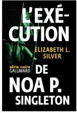 L'exécution de Noa P. Singleton d'Elizabeth L. Silver