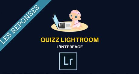 Réponses au Quizz Lightroom