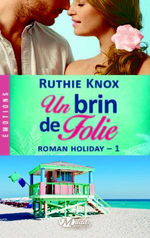 Roman Holiday T.1 : Un Brin de Folie - Ruthie Knox