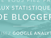 vous fiez statistiques Blogger, utilisez Google Analytics
