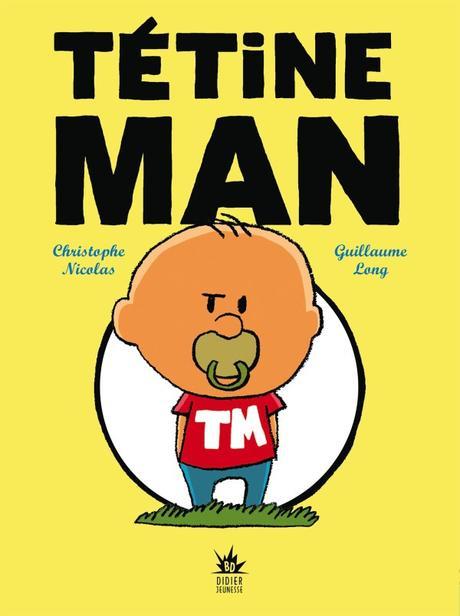 http://www.didier-jeunesse.com/livre/tetine-man-tome-123/