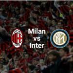 A.C Milan-Inter: Le derby de l’ultime chance