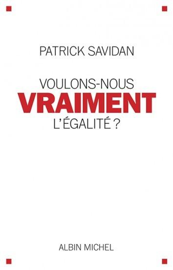 « Voulons-nous vraiment l'égalité ? » de Patrick Savidan