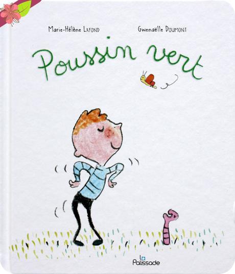 Poussin vert de Marie-hélène Lafond et Gwenaëlle Doumont - éditions La Palissade