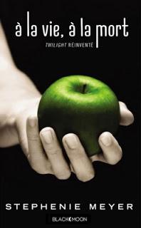 À la vie, à la mort (Twilight réinventer) - Stephenie Meyer