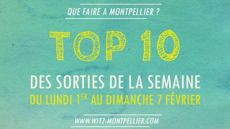 TOP 10 des sorties de la semaine à Montpellier !