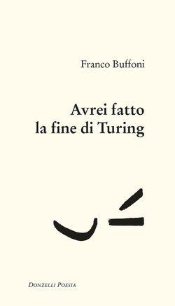 Franco Buffoni  | Avrei fatto la fine di Turing