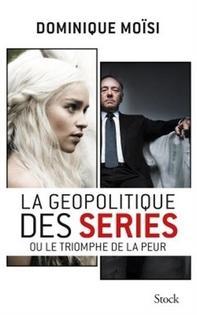 La géopolitique des séries, Dominique Moïsi
