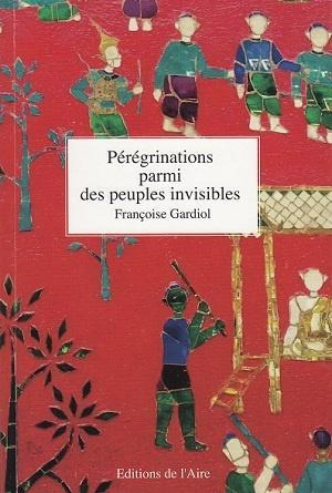 Pérégrinations parmi des peuples invisibles, de Françoise Gardiol