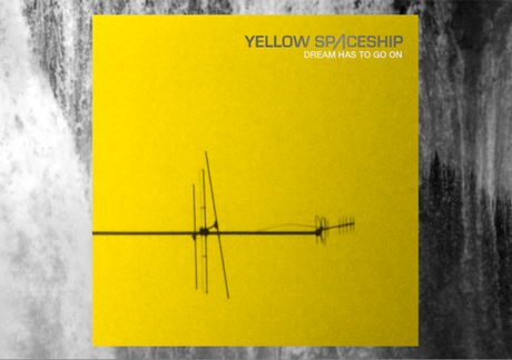On a écouté : « Dream Has To Go On » de Yellow Spaceship