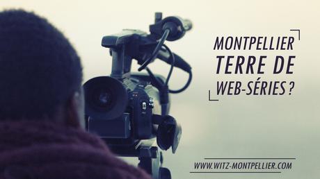 festival de web-séries à Montpellier