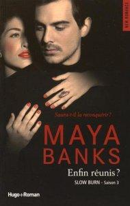 Slow Burn Saison 3 - Enfin Réunis ? de Maya Banks