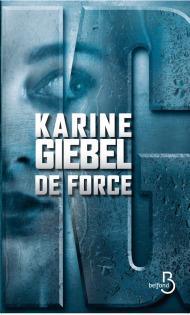 Le nouveau Karine Giebel, « De Force » à gagner !