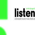 EVENT : La 1ère édition du festival électronique Listen! à Bruxelles du 14 au 16 avril