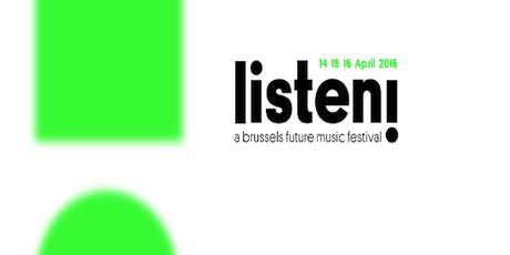 EVENT : La 1ère édition du festival électronique Listen! à Bruxelles du 14 au 16 avril