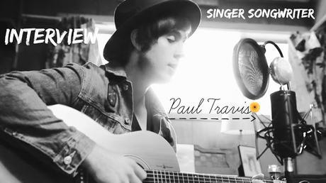 INTERVIEW ☞ Paul Travis (Singer/Songwriter/Guitarist)