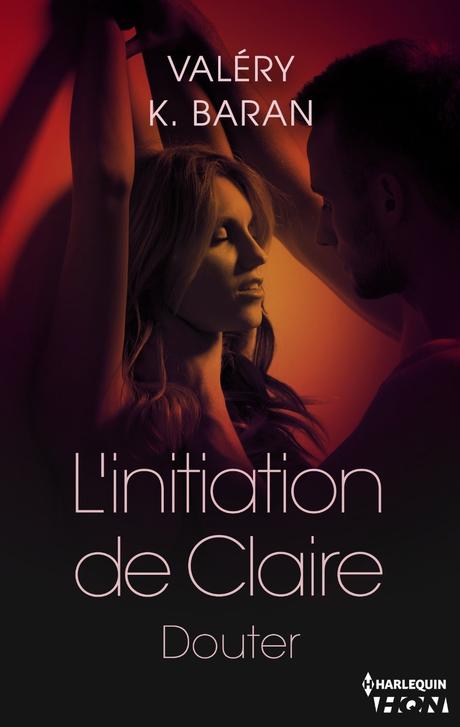 Mon avis sur L'initiation de Claire - Douter de Valery K Baran