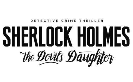Une bande-annonce cinématique pour Sherlock Holmes: The Devil’s Daughter