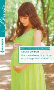 Une merveilleuse proposition, Un mariage tant attendu d’Abigail Gordon