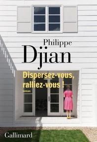 Dispersez-vous, ralliez-vous !, Philippe Djian