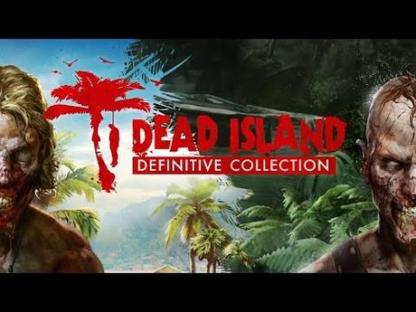 Deep Silver annonce Dead Island Definitive Collection !‏