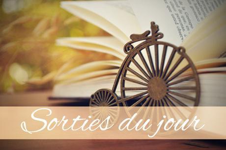 Les Sorties … Les Sorties …