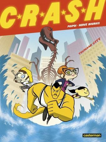 C.R.A.S.H. Tome 1: Tsunami City, de Poipoi & Hervé Bourhis CRASH