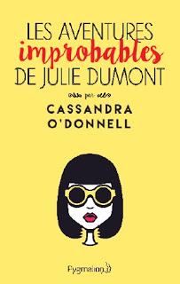 A vos agendas : Les aventures improbables de Julie Dumont de Cassandra O'Donnel sortent en mars