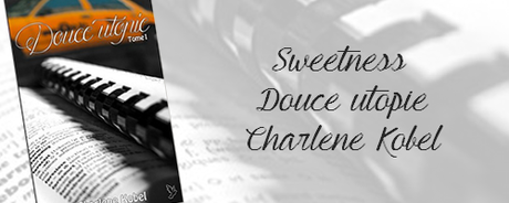 Sweetness 1: Douce utopie de Charlene Kobel Sweetness 1: Douce utopie de Charlene Kobel