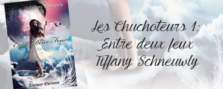 Les Chuchoteurs tome 1: Entre deux feux de Tiffany Schneuwly