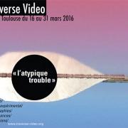 Traverse Vidéo, “L’atypique trouble” 19èmes rencontres de l’art expérimental à Toulouse