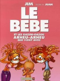 Le bébé : Et tous les gazou-gazou arheu-arheu qui vont avec