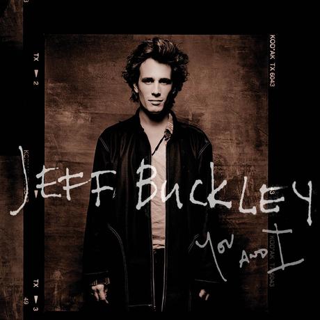 Jeff Buckley, la voix d’ange – You and I