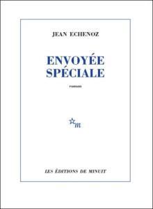 [E] Envoyée spéciale de Jean Echenoz