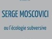 Serge Moscovici l’écologie subversive Stéphane Lavignotte