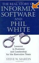 The Real Story of Informix Software And Phil White - Steve Martin