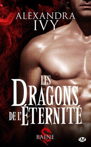 Les Dragons de l'Eternité T.1 : Baine - Alexandra Ivy