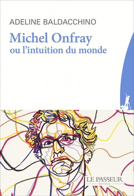 Michel Onfray ou l'Intuition du monde - 1e couv HD