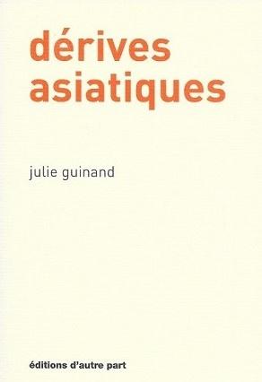 Dérives asiatiques, de Julie Guinand