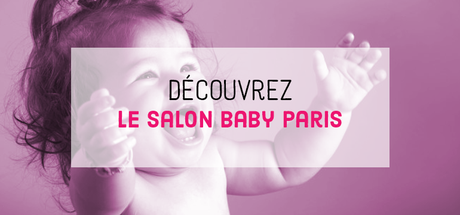 Venez découvrir le Salon Baby 2016 à Paris