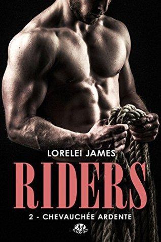Riders T.2 : Chevauchée Ardente - Lorelei James Riders T.2 : Chevauchée Ardente - Lorelei James