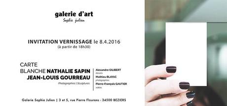 Carte blanche à Nathalie SAPIN et Jean-Louis GOURREAU – Vernissage le 8 avril 2016 à la Galerie Sophie Julien – Béziers