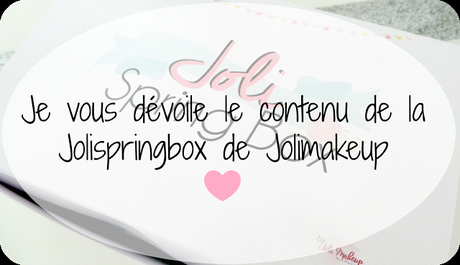 Je vous dévoile le contenu de la Jolispringbox de Jolimakeup