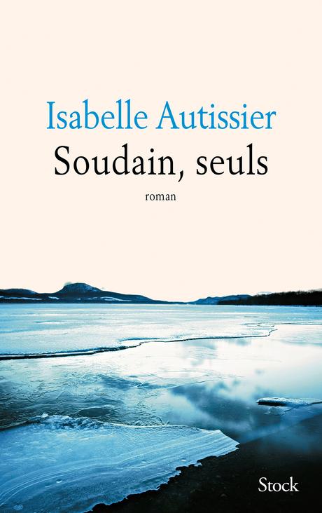 Soudain, seuls - Isabelle Autissier