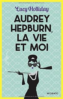Audrey Hepburn, la vie et moi de Lucy Holliday
