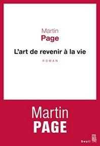 L’art de revenir à la vie, Martin Page