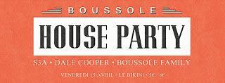 Boussole House Party - Vendredi 15 avril - Le Bikini (Toulouse / France) - w/ S3A