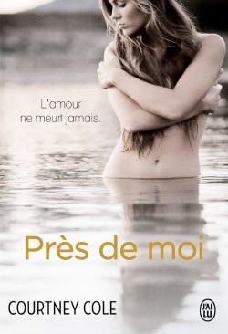 Ma ChRoNiQuE – Tout contre toi Tome 1: Pres de moi de Courtney Cole